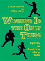Beispielbild fr Winning is the Only Thing: Sports in America since 1945 (The American Moment) zum Verkauf von Wonder Book