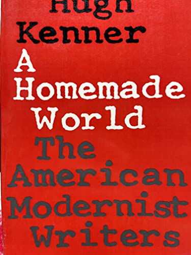 Stock image for A Homemade World: The American Modernist Writers for sale by Books From California