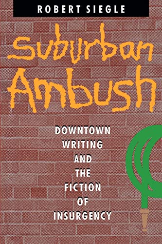 Stock image for Suburban Ambush: Downtown Writing and the Fiction of Insurgency (Parallax: Re-visions of Culture and Society) for sale by WorldofBooks