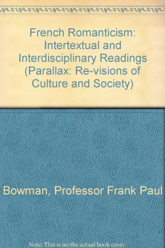 Stock image for French Romanticism : Intertextual and Interdisciplinary Readings for sale by Better World Books