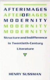 Beispielbild fr Afterimages of Modernity : Structure and Indifference in 20th Century Literature zum Verkauf von Better World Books