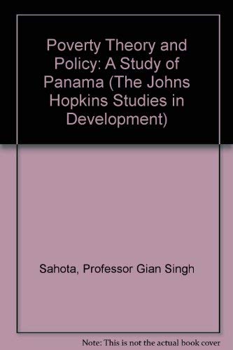 Beispielbild fr Poverty Theory and Policy: A Study of Panama (The Johns Hopkins Studies in Development) zum Verkauf von Wonder Book