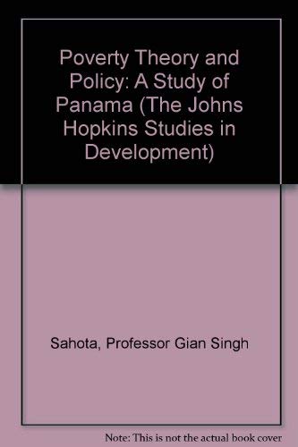 Stock image for Poverty Theory and Policy: A Study of Panama (The Johns Hopkins Studies in Development) for sale by Wonder Book