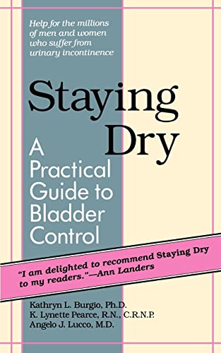 Imagen de archivo de Staying Dry: A Practical Guide to Bladder Control a la venta por Wonder Book