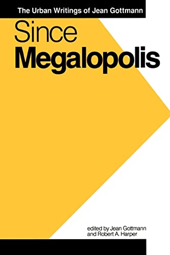 Imagen de archivo de Since Megalopolis: The Urban Writings of Jean Gottman a la venta por Anybook.com