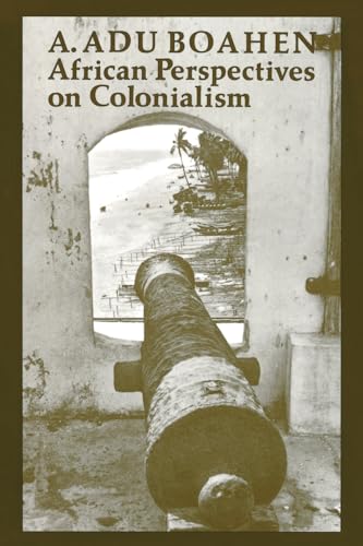 9780801839313: African Perspectives on Colonialism: 15 (The Johns Hopkins Symposia in Comparative History)