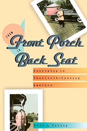 Beispielbild fr From Front Porch to Back Seat: Courtship in Twentieth-Century America zum Verkauf von HPB Inc.