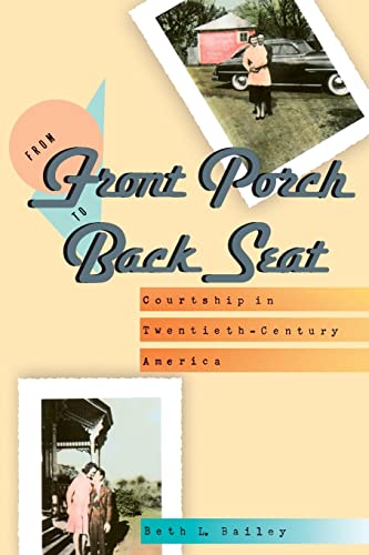 Stock image for From Front Porch to Back Seat: Courtship in Twentieth-Century America for sale by Your Online Bookstore