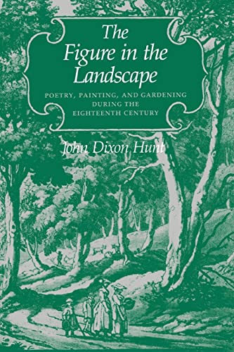 Imagen de archivo de The Figure in the Landscape: Poetry, Painting, and Gardening during the Eighteenth Century a la venta por HPB-Red