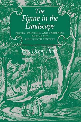 9780801839368: The Figure in the Landscape: Poetry, Painting, and Gardening during the Eighteenth Century
