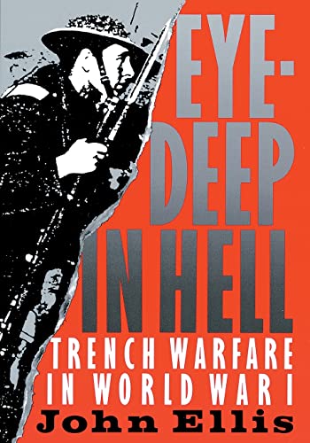 Eye-Deep in Hell: Trench Warfare in World War I (9780801839474) by Ellis, John