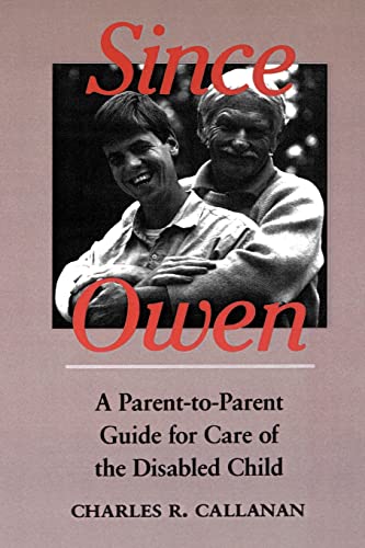 Beispielbild fr Since Owen: A Parent-to-Parent Guide for Care of the Disabled Child zum Verkauf von Wonder Book