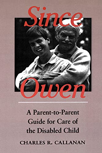 Stock image for Since Owen: A Parent-to-Parent Guide for Care of the Disabled Child for sale by Wonder Book