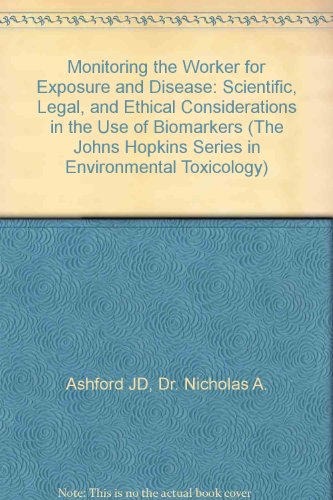 Stock image for Monitoring the Worker for Exposure and Disease: Scientific, Legal, and Ethical Considerations in the Use of Biomarkers (The Johns Hopkins Series in Environmental Toxicology) for sale by Sequitur Books
