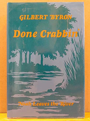 Stock image for Done Crabbin': Noah Leaves the River for sale by Court Street Books/TVP Properties, Inc.