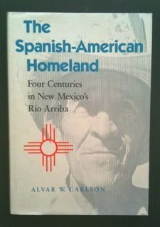 Imagen de archivo de The Spanish-American Homeland: Four Centuries in New Mexico's Rio Arriba (Creating the North American Landscape) a la venta por Jackson Street Booksellers