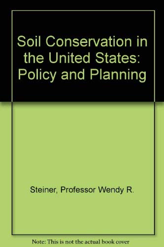 Soil Conservation in the United States: Policy and Planning (9780801839986) by Frederick R. Steiner