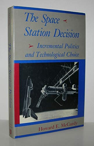 Imagen de archivo de The Space Station Decision: Incremental Politics and Technical Choice a la venta por TotalitarianMedia