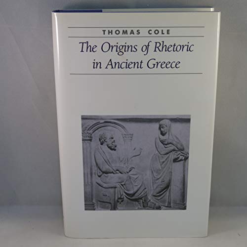 Beispielbild fr The Origins of Rhetoric in Ancient Greece (Ancient Society and History) zum Verkauf von Powell's Bookstores Chicago, ABAA