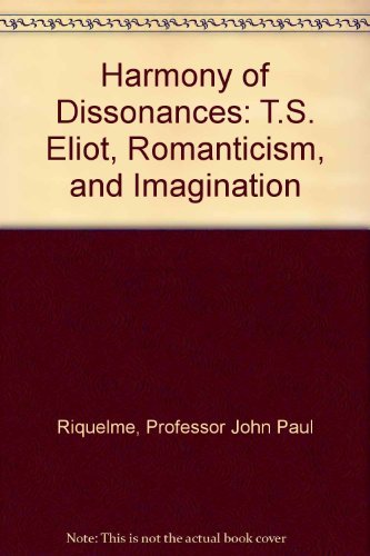9780801840586: Harmony of Dissonances: T.S.Eliot, Romanticism and Imagination