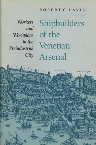 9780801840951: Shipbuilders of the Venetian Arsenal: Workers and Workplace in the Preindustrial City (The Johns Hopkins University Studies in Historical and Political Science)