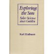 Beispielbild fr Exploring the Sun: Solar Science since Galileo (New Series in NASA History) zum Verkauf von Wonder Book