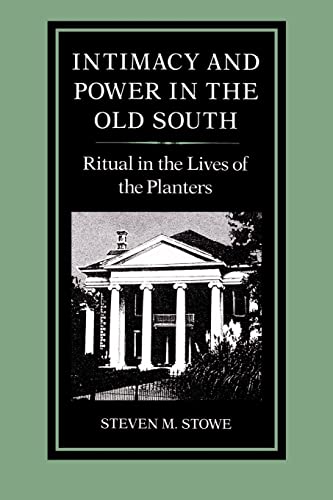 Beispielbild fr Intimacy and Power in the Old South: Ritual in the Lives of the Planters (New Studies in American Intellectual and Cultural History) zum Verkauf von Powell's Bookstores Chicago, ABAA