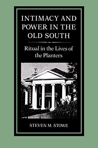 9780801841132: Intimacy and Power in the Old South: Ritual in the Lives of the Planters (New Studies in American Intellectual and Cultural History)