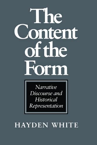 The Content of the Form: Narrative Discourse and Historical Representation (9780801841156) by White, Hayden