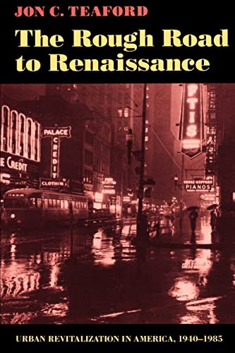 Stock image for The Rough Road to Renaissance : Urban Revitalization in America, 1940-1985 for sale by Better World Books