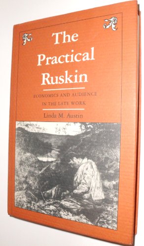 Stock image for The Practical Ruskin: Economics and Audience in the Late Work for sale by GuthrieBooks