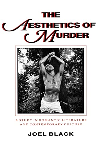 9780801841811: The Aesthetics of Murder: A Study in Romantic Literature and Contemporary Culture
