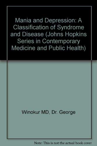 Beispielbild fr Mania and Depression: A Classification of Syndrome and Disease (Johns Hopkins Series in Contemporary Medicine and Public Health) zum Verkauf von Books From California