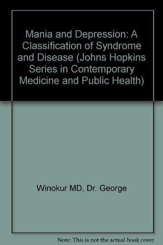 Stock image for Mania and Depression: A Classification of Syndrome and Disease (Johns Hopkins Series in Contemporary Medicine and Public Health) for sale by Books From California
