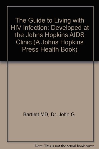 9780801841934: The Guide to Living with HIV Infection: Developed at the Johns Hopkins AIDS Clinic (A Johns Hopkins Press Health Book)