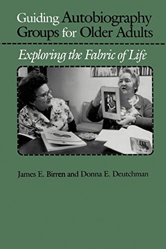 Beispielbild fr Guiding Autobiography Groups for Older Adults: Exploring the Fabric of Life (Series in Contemporary Medicine & Public) zum Verkauf von Wonder Book