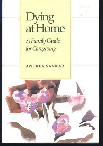 9780801842306: Dying at Home: A Family Guide for Caregiving