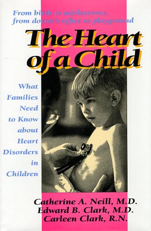 Imagen de archivo de The Heart of a Child: What Families Need to Know about Heart Disorders in Children a la venta por HPB-Diamond