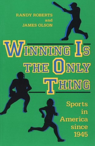 Beispielbild fr Winning Is the Only Thing: Sports in America Since 1945 zum Verkauf von Anybook.com