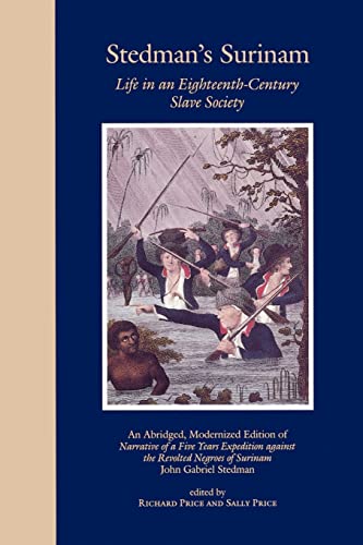 Stock image for Stedman's Surinam: Life in an Eighteenth-Century Slave Society. An Abridged, Modernized Edition of Narrative of a Five Years Expedition against the Revolted Negroes of Surinam for sale by More Than Words