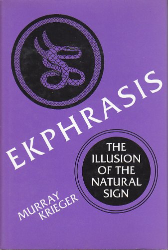 Stock image for Ekphrasis: The Illusion of the Natural Sign for sale by thebookforest.com