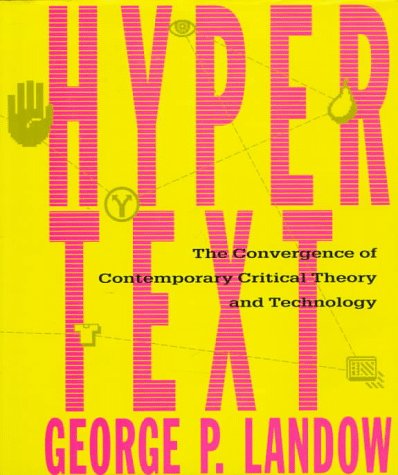 Stock image for Hypertext : The Convergence of Contemporary Critical Theory and Technology for sale by Better World Books