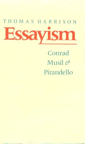 9780801842832: Essayism: Conrad, Musil, and Pirandello