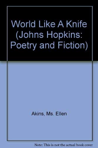 9780801842887: World Like A Knife (Johns Hopkins: Poetry and Fiction)