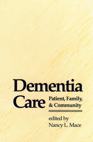 Beispielbild fr Dementia Care: Patient, Family, and Community (Johns Hopkins Series in Contemporary Medicine and Public Health) zum Verkauf von Books From California