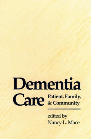 Stock image for Dementia Care: Patient, Family, and Community (Johns Hopkins Series in Contemporary Medicine and Public Health) for sale by Wonder Book