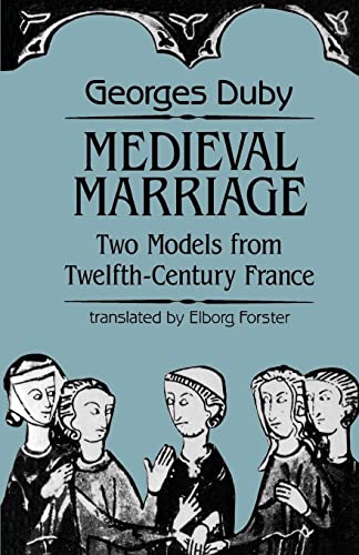 Beispielbild fr Medieval Marriage: Two Models from Twelfth-Century France (The Johns Hopkins Symposia in Comparative History, 11) zum Verkauf von Books From California