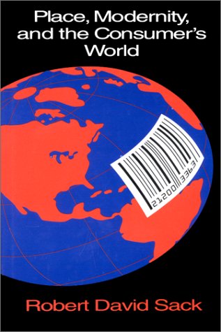 Beispielbild fr Place, Modernity, and the Consumer's World: A Relational Framework for Geographical Analysis zum Verkauf von Zubal-Books, Since 1961