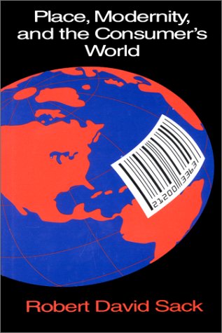 Stock image for Place, Modernity, and the Consumer's World: A Relational Framework for Geographical Analysis for sale by Zubal-Books, Since 1961