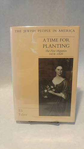 A Time for Planting : The First Migration, 1654-1820 (Jewish People in America Ser., Vol. 1)